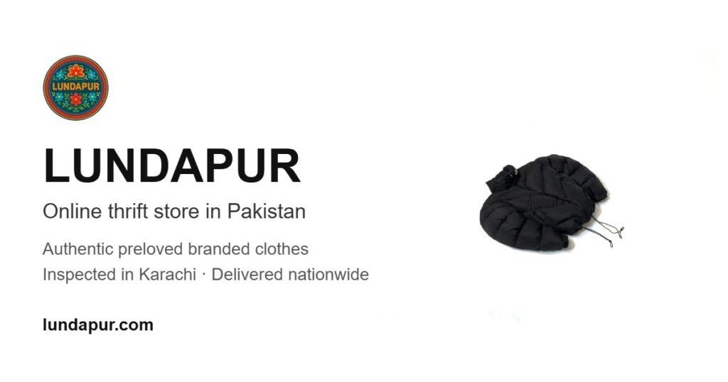 Where to Buy Thrift Clothes in Karachi: Markets, Prices and Tips (2026) Lundapur, online thrift store in Pakistan: authentic preloved branded clothes